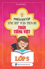 Phiếu Bài Tập Tổng Hợp Tuần Trọn Bộ Toán - Tiếng Việt Lớp 5 