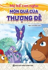 MẸ KỂ CON NGHE: MÓN QUÀ CỦA THƯỢNG ĐẾ
