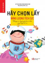 HÃY CHỌN LẤY NĂNG LƯỢNG TÍCH CỰC