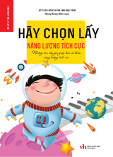 HÃY CHỌN LẤY NĂNG LƯỢNG TÍCH CỰC 