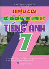 Luyện Giải Bộ Đề Kiểm Tra Định Kỳ Tiếng Anh 7