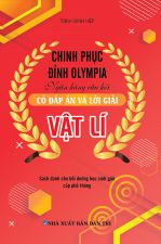 CHINH PHỤC ĐỈNH OLYMPIA NGÂN HÀNG CÂU HỎI CÓ ĐÁP ÁN VÀ LỜI GIẢI VẬT LÍ 