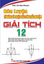 Rèn Luyên Kỹ Năng Và Thủ Thuật Giải Toán Trắc Nghiệm Giải Tích 12