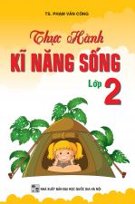 THỰC HÀNH KĨ NĂNG SỐNG LỚP 2 