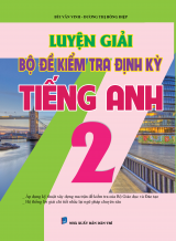 Luyện Giải Bộ Đề Kiểm Tra Định Kỳ Tiếng Anh 2 