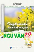 Dạng đề cảm nhận đoạn trích văn xuôi Ngữ Văn 12