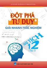 Đột phá tư duy giải nhanh trắc nghiệm Giải tích 12 tập 2 