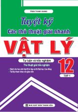Tuyệt Kỹ Các Thủ Thuật Giải Nhanh Vật Lý 12 Tập 1