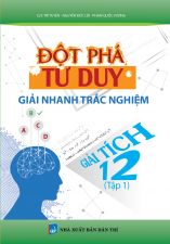 Đột phá tư duy giải nhanh trắc nghiệm Giải tích 12 tập 1