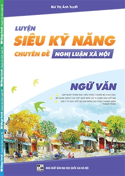 Bìa trước Luyện Siêu kỹ Năng Ngữ Văn Chuyên Đề Nghị Luận Xã Hội