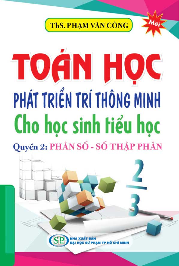 Bìa trước Toán Học Phát Triển Trí Thông Minh Cho học Sinh Tiểu Học (Quyển 2) - Phân Số - Số Thập Phân