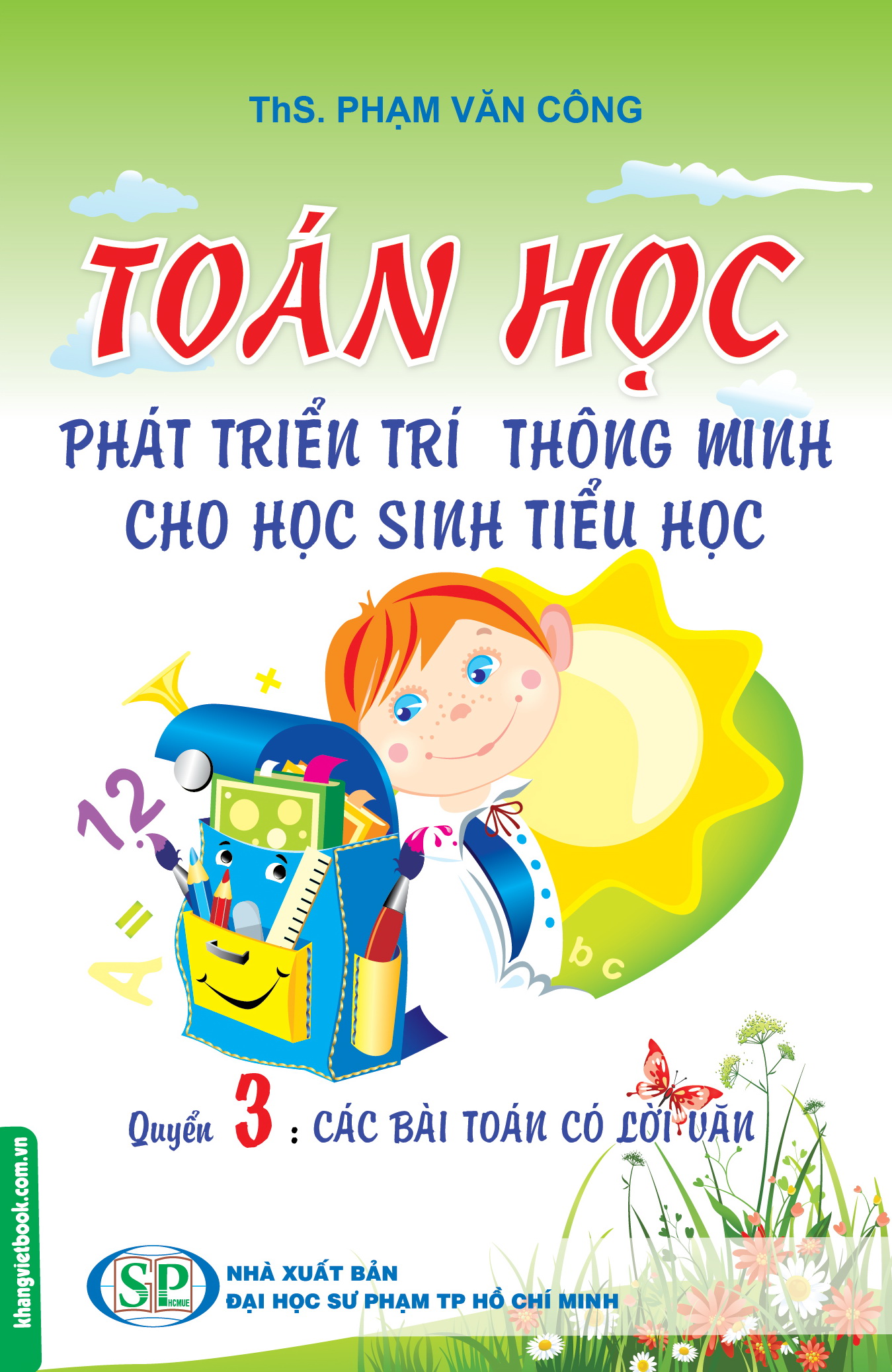 Bìa trước Toán Học Phát Triển Trí Thông Minh Cho Học Sinh Tiểu Học Quyển 3: Các Bài Toán Có Lời Văn