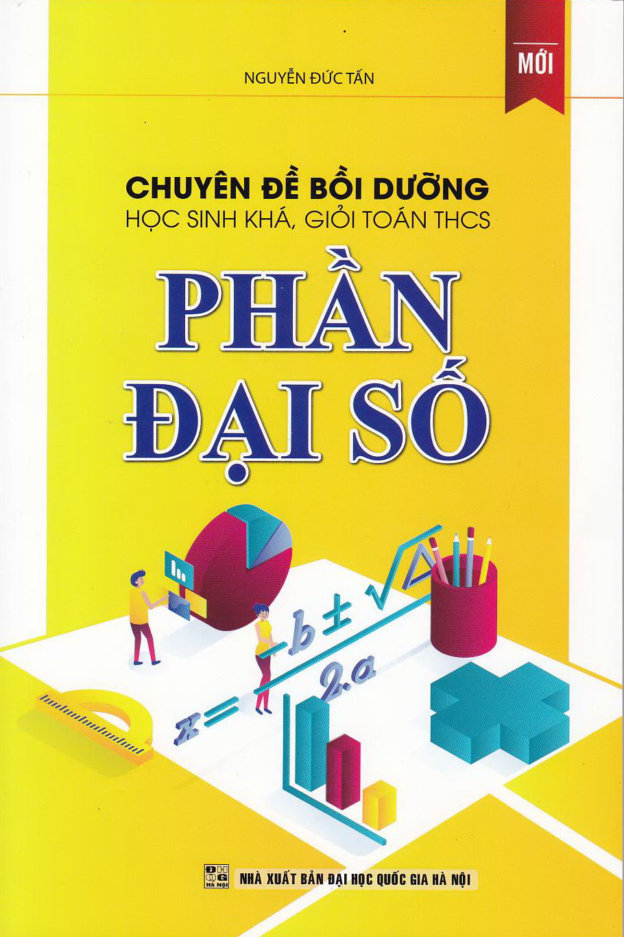 Bìa trước CHUYÊN ĐỀ BỒI DƯỠNG HỌC SINH KHÁ, GIỎI TOÁN THCS PHẦN ĐẠI SỐ