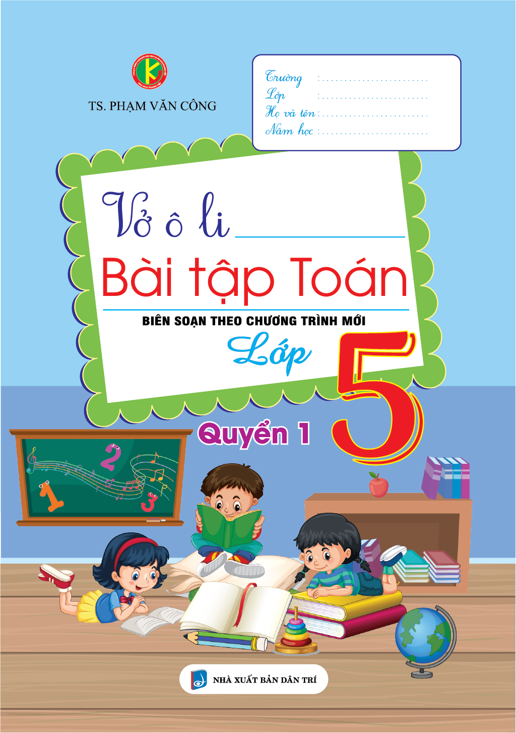 Bìa trước VỞ Ô LI BÀI TẬP TOÁN LỚP 5 QUYỂN 1 (BIÊN SOẠN THEO CHƯƠNG TRÌNH MỚI)