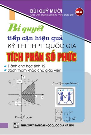 Bìa trước Bí Quyết Tiếp Cận Hiệu Quả Kỳ Thi THPT Quốc Gia Tích Phân Số Phức