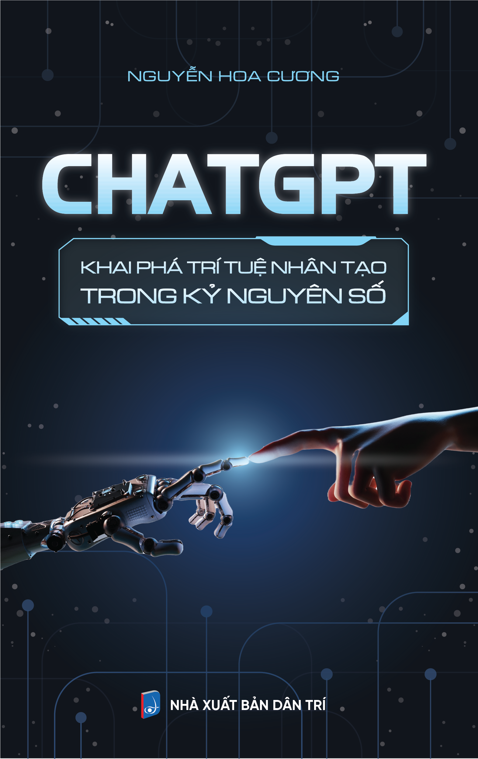 Bìa trước CHATGPT - KHAI PHÁ TRÍ TUỆ NHÂN TẠO TRONG KỶ NGUYÊN SỐ