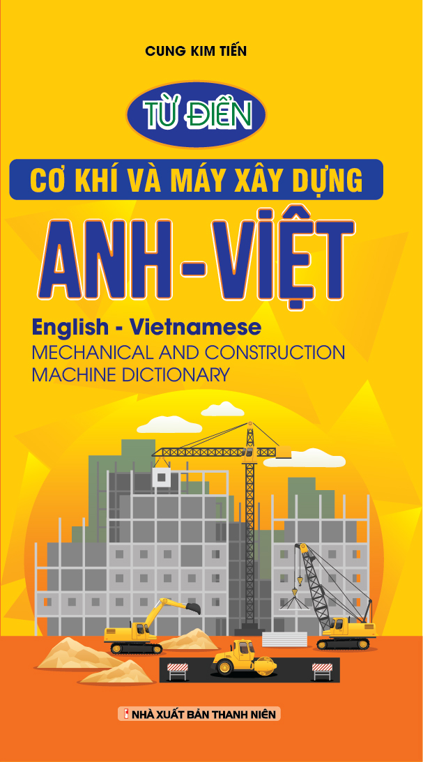 Bìa trước Từ Điển Cơ khí cà Máy xây dựng Anh - Việt